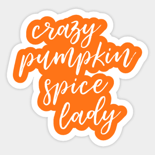 Crazy Pumpkin Spice Lady Sticker